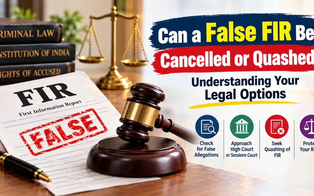 Can a False FIR Be Cancelled or Quashed? Understanding Your Legal Options